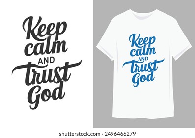 KEEP CALM AND TRUST GOD | motivational quote for Classic T-Shirt design vector illustration