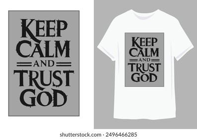 KEEP CALM AND TRUST GOD | motivational quote for Classic T-Shirt design vector illustration