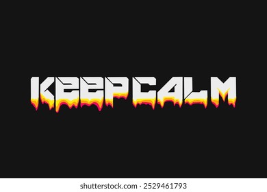 keep calm. typography liquid melting text effects for t shirt design, motivational typography t shirt design, inspirational quotes t-shirt, poster,and sticker design