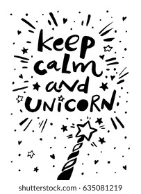 Keep calm and unicorn. Text message. Funny poster. Vector artwork. Black and white. Magical. Pattern, border frame. Cute kids, children sketch. Hand drawn. Happiness concept. Banner, wallpaper, print