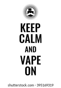 Keep calm and vape on. Poster or banner about vaping with hipster mustache logo. Stock vector.