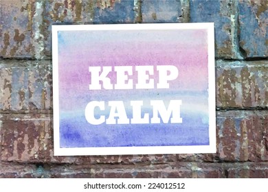Keep Calm. Vector Typographical Watercolor Poster on a Brick Wall
