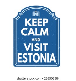 Keep calm and visit Estonia grunge rubber stamp on white background, vector illustration