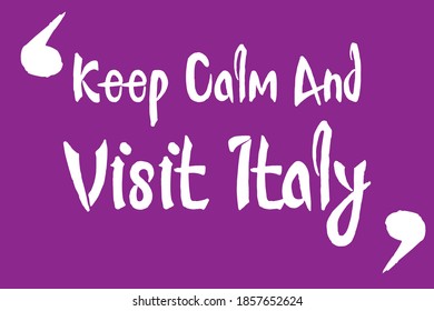 Keep Calm And Visit Italy Handwritten Font Black Color Text On Light Yellow Background