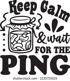 Keep Calm and Wait for the Ping! Canning svg