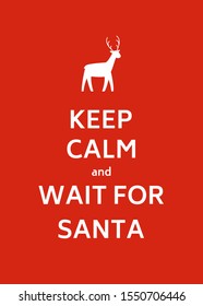 Keep Calm and wait for Santa. Christmas poster in vintage style with a cute reindeer silhouette. Vector illustration.