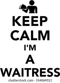 Keep calm I am a Waitress