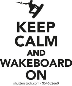 Keep calm and wakeboard on