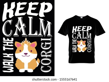 Keep Calm And Walk The Corgi