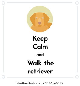 Keep Calm and walk the golden retriever