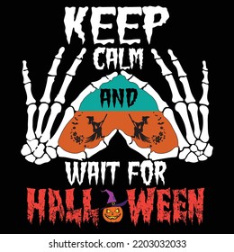 Keep calm and want for Halloween  Happy Halloween shirt print template, Pumpkin Fall Witches Halloween Costume shirt design
