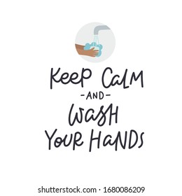 Keep calm and wash hands lettering quote postcard calligraphy. Coronavirus epidemic or pandemic concept vector illustration. Simple flat character cartoon style clip art for quarantine instruction.
