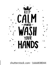 Keep calm and wash your hands. Motivation hygiene poster. Hand lettering.