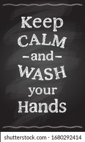 Keep calm and wash your hands, vector motivational quote card with chalkboard as a backdrop