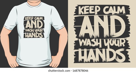 Keep Calm and Wash Your Hands. Unique and Trendy T-Shirt Design.