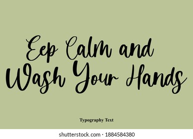 Keep Calm and Wash Your Hands Handwritten Typography Text Quotation  - Powered by Shutterstock - Get 15% off with code: PIKWIZARD15