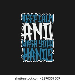 Keep Calm and Wash Your Hands, Covid-19 Typography Quote Design for T-Shirt, Mug, Poster or Other Merchandise.