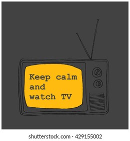 Keep calm and watch TV (Hand Drawn Television Vector Illustration Poster Design)