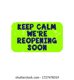 Keep calm we are reopening soon text vector vintage made for reopening phase after Covid-19 pandemic