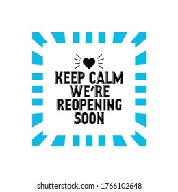 Keep calm we are reopening soon text vector vintage made for reopening phase after Covid-19 pandemic.reopen.keep calm. open again.reopening.grand opening.welcome.come in.reopen soon.open soon.