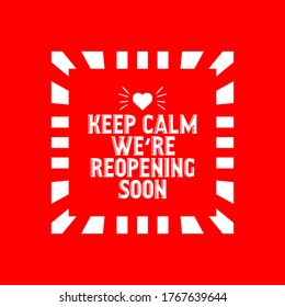 Keep calm we are reopening soon text vector vintage made for reopening phase after Covid-19 pandemic.reopen.keep calm. open again.reopening.grand opening.welcome.come in.reopen soon.open soon.