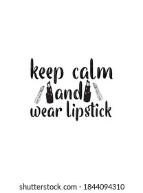 keep calm and wear lipstick. Hand drawn typography poster design. Premium Vector.