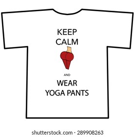 KEEP CALM AND WEAR YOGA PANTS T-shirt design with woman's bum