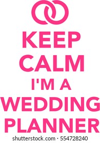 Keep calm I am a Wedding planner