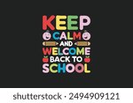 Keep calm and welcome back to school t shirt design