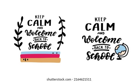 Keep Calm And Welcome Back To School. School Motivational Quote With Doodle. School Quote Hand Lettering. Back To School Quotes For Stickers, Posters, Wall Art, T Shirt.