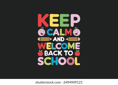 Keep calm and welcome back to school t shirt design