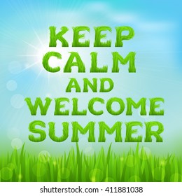 Keep calm and welcome summer poster. Summer inscription made of grass.  Summer background with fresh  green grass on blurred soft background. Grassland blurred background. Vector illustration. 