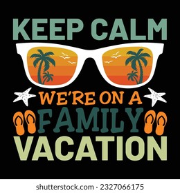 Keep Calm We're On A Family Vacation, Hello Summer