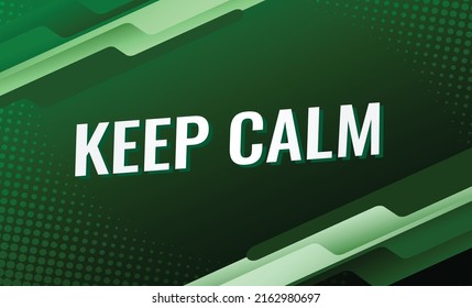 keep calm word concept vector illustration with green lines modern futuristic 3d style for landing page template ui web mobile app poster banner flyer background gift card coupon label wallpaper