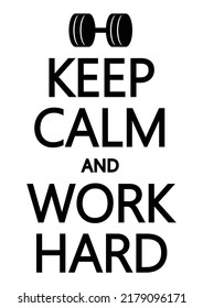 Keep Calm and Work Hard. Motivational quote.