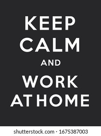 Keep calm and work at home. Poster, notebook, social media, coronavirus outbreak. Vector illustration.