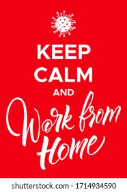 Keep Calm and Work From Home Poster with coronavirus picture. Motivational design for quarantine and COVID-19 spread prevention
