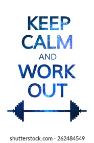 Keep Calm and Work Out Motivation Quote. Colorful Vector Typography Concept