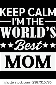 
Keep Calm I'm The World's Best Mom eps cut file for cutting machine