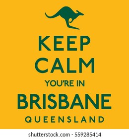'Keep Calm You're In Brisbane' poster in vector format.
