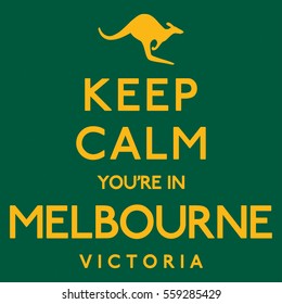 'Keep Calm You're In Melbourne' poster in vector format.