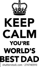 Keep Calm you're World's best Dad