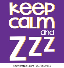 "Keep calm and z z z": a printable vector illustration with a funny quote