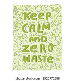Keep calm and zero waste. Hand drawn lettering motivation quote with doodles elements. Stock vector