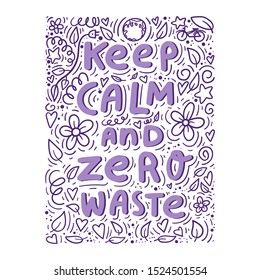 Keep calm and zero waste hand lettering. Floral doodles hand drawn background. Concept for poster, banner, cards. Stock vector