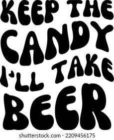 Keep the Candy I'll take beer vector design, Halloween funny svg design