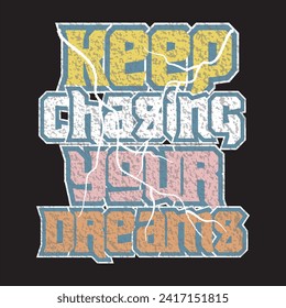 Keep chasing your dreams motivational and inspirational quotes lettering typography t shirt design