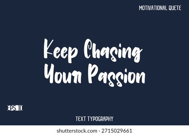 Siga persiguiendo su pasión - Vector de mensajes motivacionales Tipografía Trendy Bold Lettering