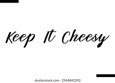 Keep It Cheesy pizza cita elegante tipografía de texto