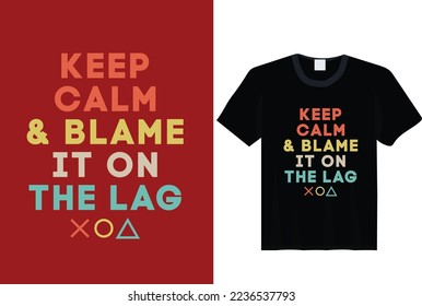 Keep clam and blame it on the lag, Stylish t-shirt and apparel trendy design with glitchy gamepad, typography, print, vector
